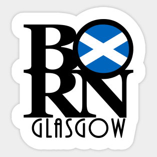 BORN Glasgow Scotland Sticker